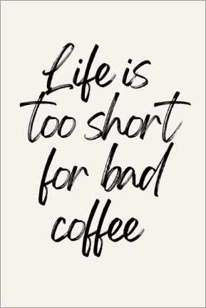 Canvas-taulu  Life Is Too Short For Bad Coffee - Henrike Schenk