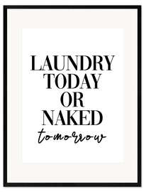 Kehystetty taidepainatus  Laundry today or naked tomorrow - Finlay and Noa